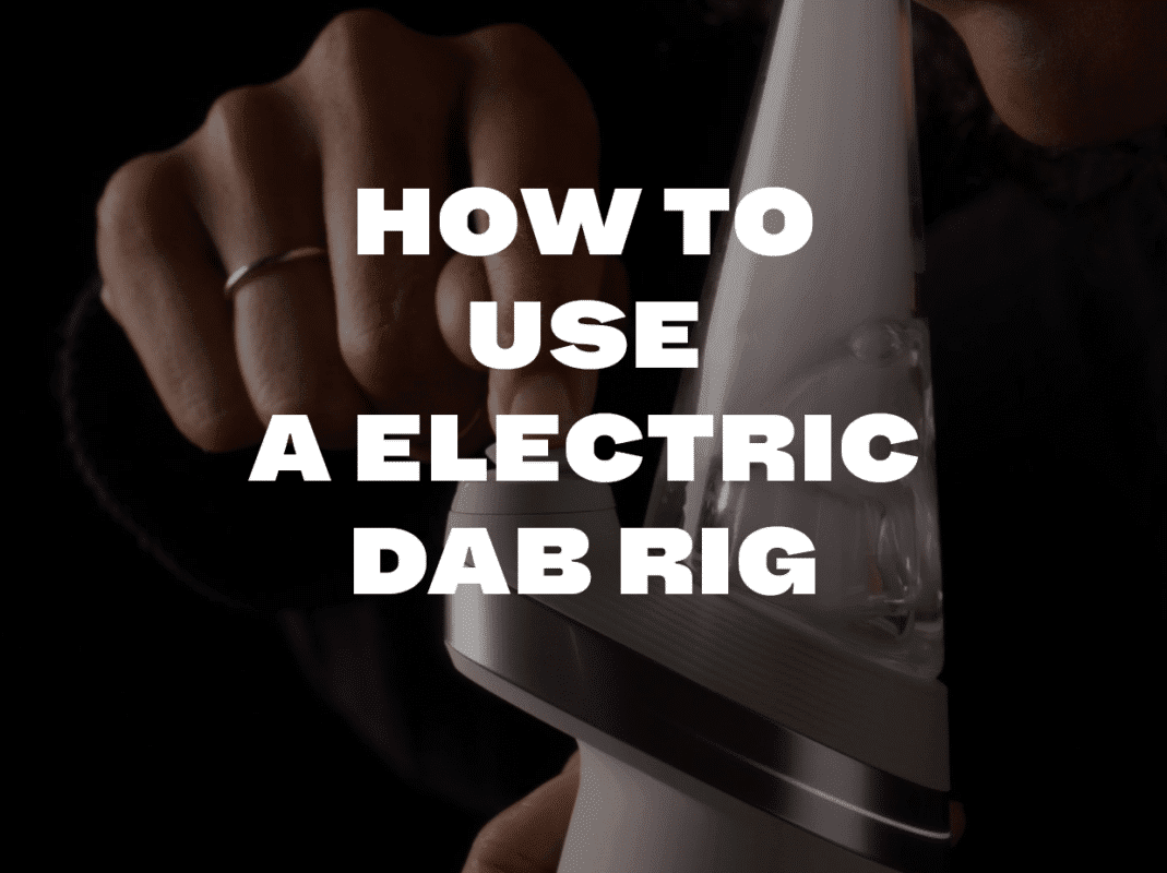 Title graphic featuring a person operating a white electric dab rig with vapor rising, overlaid with bold white text that reads "HOW TO USE A ELECTRIC DAB RIG".